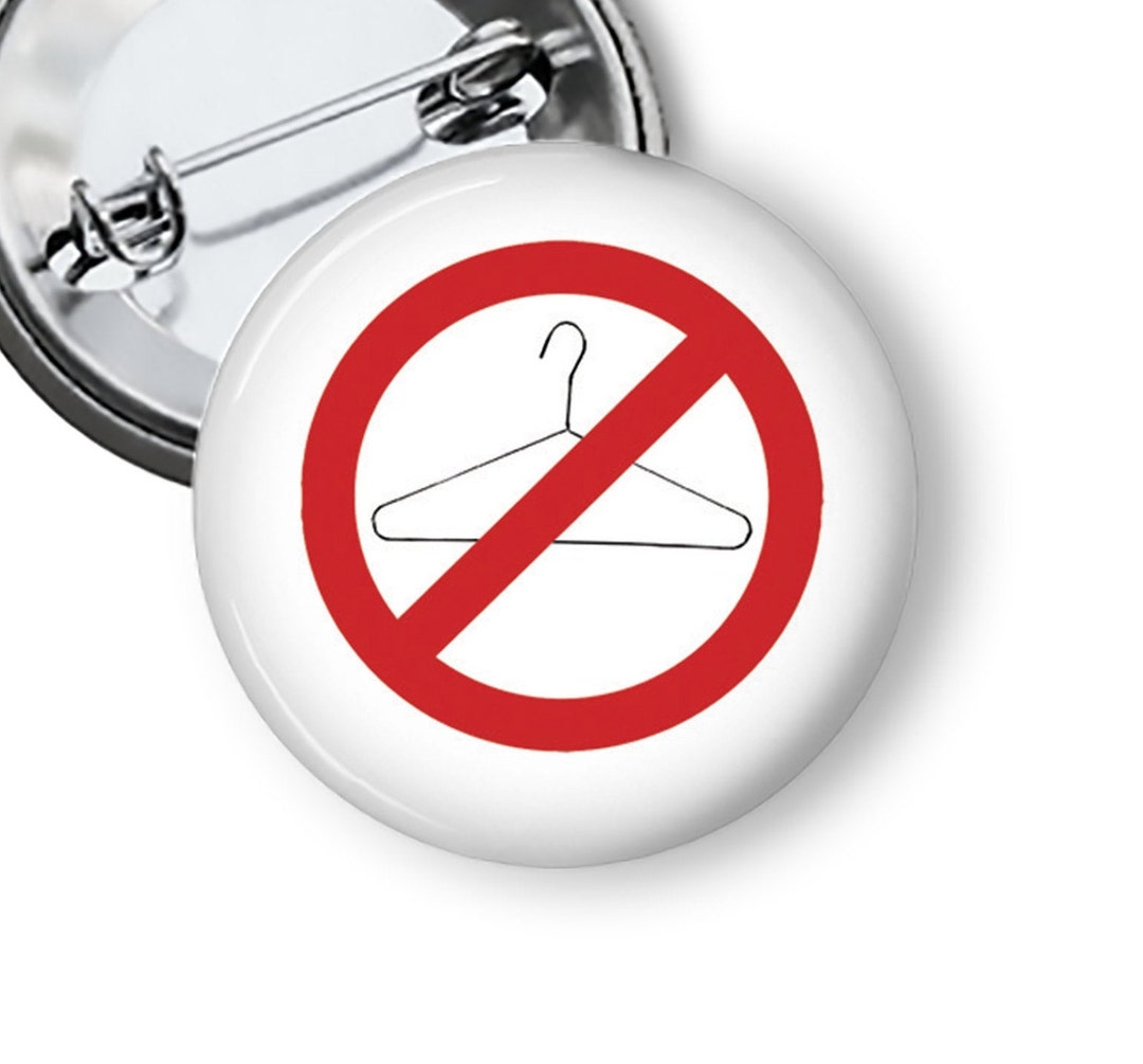 No More Coat Hangers Pro Choice Save Roe Vs. Wade Reproductive Freedom
