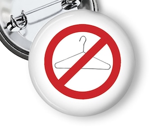 No More Coat Hangers Pro Choice Save Roe Vs. Wade Reproductive Freedom Pins Badges Magnets and Buttons B47