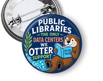 Data Center Protest Pin, Public Libraries Pin, Political Buttons and Fridge Magnets B11