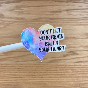 Mental Health Matters Sticker, Don&#39;t Let Your Brain Bully Your Heart Sticker, Mental Health Awareness Sticker S180