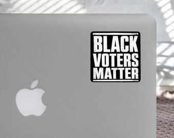 Black Voters Matter, Voting Rights Sticker, Civil Rights Decal, Social Justice Gift, Activist Laptop Sticker. Water Bottle Sticker S6
