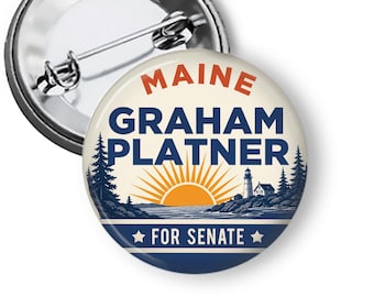 Graham Platner Senate Button, Maine Campaign Button, Political Pin, Election Button, Vote Platner B326