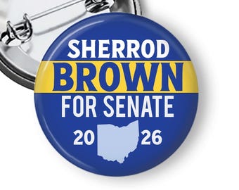 Sherrod Brown Campaign Buttons, 2026 Midterm Democrat Campaign Buttons or Magnets B288