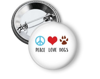 Peace Love and Dogs with Paw Print Pinback Button B63
