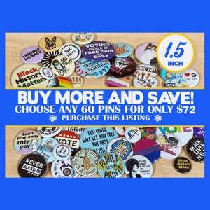 LGBTQ Gay Pride Pins BLM Pins Feminist Pins Campaign Pins Protest Pins Quantity Discount Pins Buttons 1.5 Inch Size