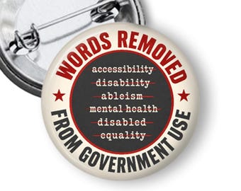 Disability Rights Button, Political Pin, Banned Words, Mental Health Awareness, Anti Ableism Pins and Fridge Magnets B173