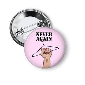 Pro Choice Pin: Never Again Coat Hanger, Abortion is Healthcare, Reproductive Justice B102