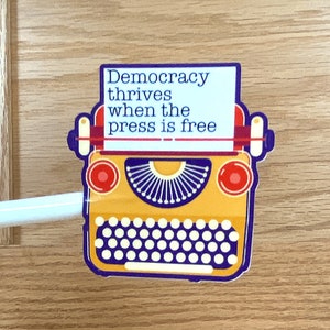 Journalism and Free Press Sticker Democracy Thrives When the Press Is Free Writers Students and Journalists Decal  S106