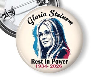 Gloria Steinem Pin,  Feminist Buttons, Rest In Power Memorial Pin, Women's Rights Button, Feminist Gift