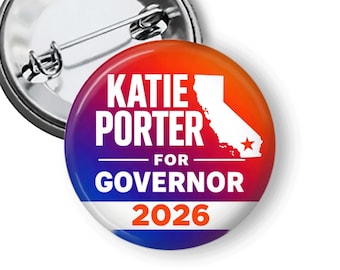 Katie Porter for Governor Button, California Campaign Button, CA Governor Election Pin, Political Button, Vote Porter 2026 B319