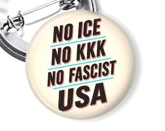 No ICE No kkk No Fascist USA Pin, ICE Out Protest Button, Immigrant Rights Pin, Political Activist Pin B21