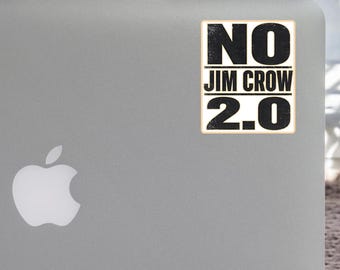 No Jim Crow 2.0, Anti Racism Protest Sticker, Civil Rights Sticker, Social Justice Gift S18