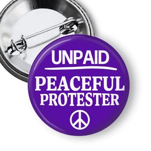 Anti Trump Protest Buttons: Peaceful Protester Pins & Magnets B463