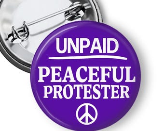 Anti Trump Protest Buttons: Peaceful Protester Pins & Magnets B463
