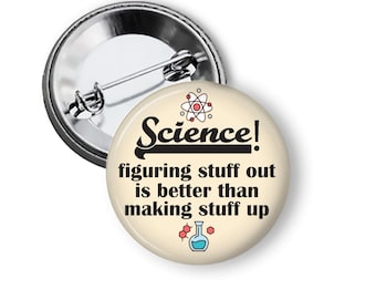 Funny Science Pin, STEM Teacher Gift, Magnet or Button