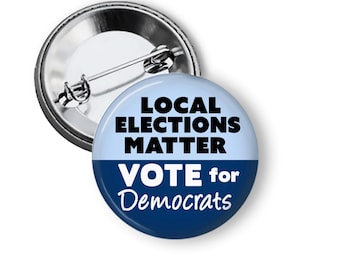 Vote Button: Local Elections Pin, Democratic Campaign Buttons and Magnets B435