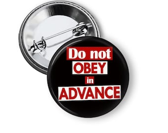 Protest Buttons, Do Not Obey In Advance Pin, Anti Trump Buttons and Magnets B34