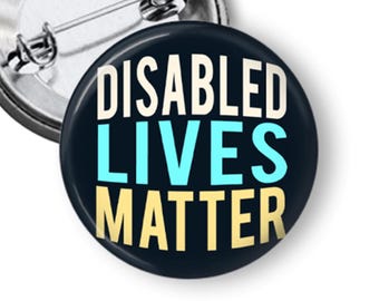 Disabled Lives Matter, Disability Rights Pins, Disability Gift, Ableism Awareness Buttons and Fridge Magnet B305