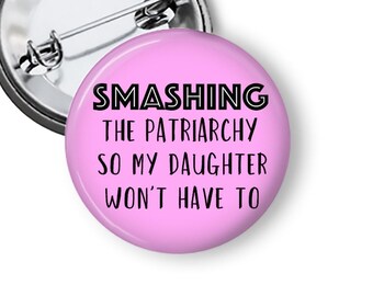 Feminist Pin Smash the Patriarchy Pin Pinback Button and Fridge Magnet B85