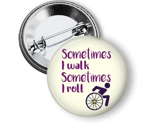 Sometimes I Walk Sometimes I Roll Button, Ambulatory Wheelchair User Pin, Disability Pride Gift, magnet