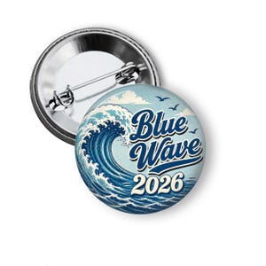 Blue Wave 2026 Campaign Buttons, Political Button, Midterm Election Pins, Democratic Pins, GOTV Buttons and Fridge Magnets B14