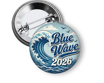 Blue Wave 2026 Campaign Buttons, Political Button, Midterm Election Pins, Democratic Pins, GOTV Buttons and Fridge Magnets B14