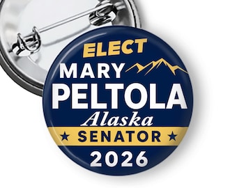 Botones de Mary Peltola para el Senado, Pines de campaña para el Senado de Alaska, Botones de campaña 2026, Pines e imanes de campaña para el Senado B340