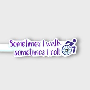 Disability Sticker Ambulatory Wheelchair User Sometimes I Walk Sometimes I Roll For Bottles Wheelchairs Crutches Canes S179 image 1