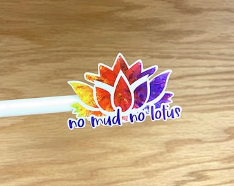 No Mud No Lotus Sticker  Colorful Zen Quote for Laptops Bottles  Phones  Inspiring Lotus Design S144