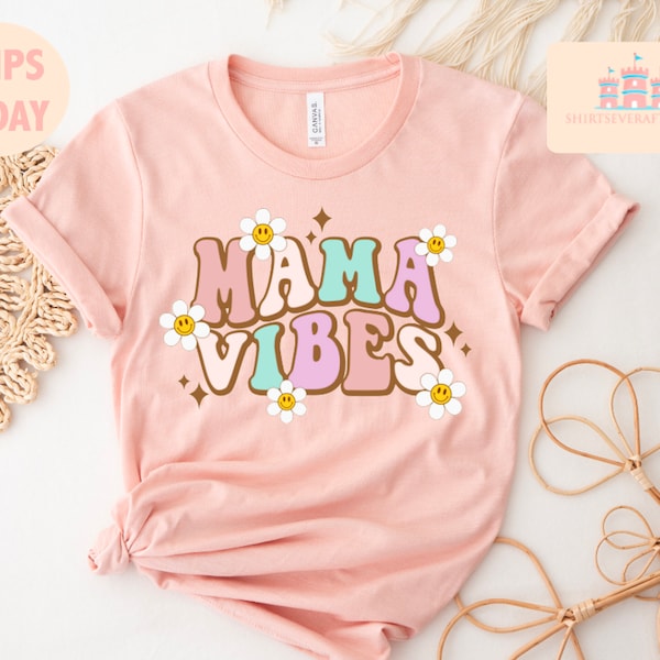 Mama Vibes Shirt, Retro Mama Vibes Shirt, Mother Shirt, Mom Shirt, Cute Mom Shirt, Mother's Day Gift, Mama Shirt, Mother's Day Tee