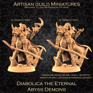 May include: Two 3D printed miniature figures of a female demon in two different poses. The figure on the left is in a demon form with horns and a large axe. The figure on the right is in a hidden form with a more human-like appearance. Both figures are painted in a light brown color. The text "DIABOLICA THE ETERNAL ABYSS DEMONS" is printed below the figures.