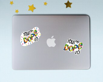 SO DOPE SAYING sticker | Weatherproof sticker | Funny sticker | Laptop sticker | For the culture stickers | Water bottle sticker