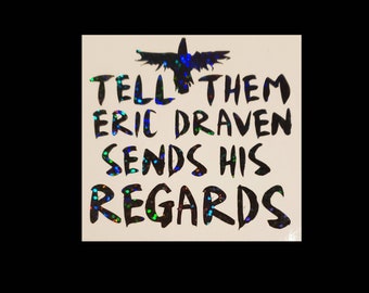 The Crow &quot;Tell them Eric Draven sends his regards&quot; Vinyl Decal