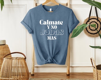 Calmate Y No Jodas Mas Latina Sweatshirt, Funny Spanish Saying Shirt