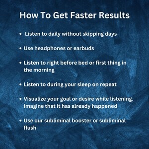 May include: A blue textured background with white text outlining how to get faster results. The text includes tips like listening daily, using headphones, listening before bed, listening during sleep, and visualizing your goal.