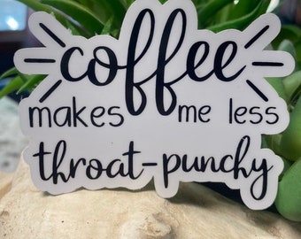 Coffee throat punchy .  waterproof printed vinyl sticker