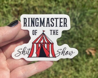 Ringmaster of the Shit show waterproof printed vinyl sticker