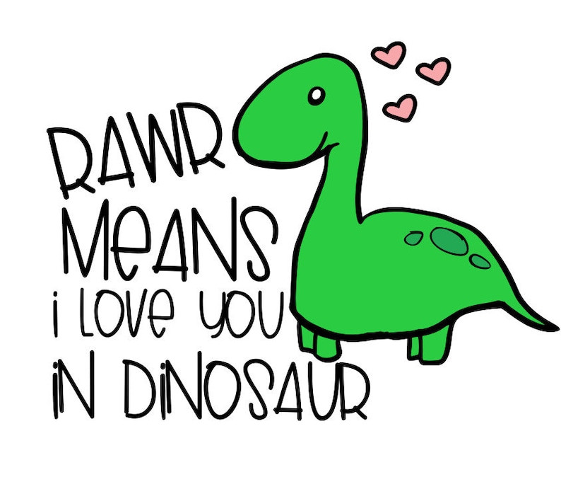 Rawr Means I Love You Dinosaur svg Etsy