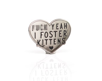 Cat Enamel Pin: F*** Yeah I Foster Kittens pin