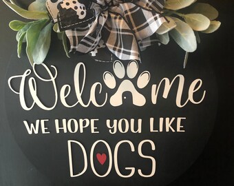 Front Door Decor | Welcome Hope You Like Dogs | Door Hanger