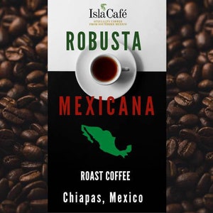 Robusta Roast Coffee from Ocozocautla, Chiapas, Mexico