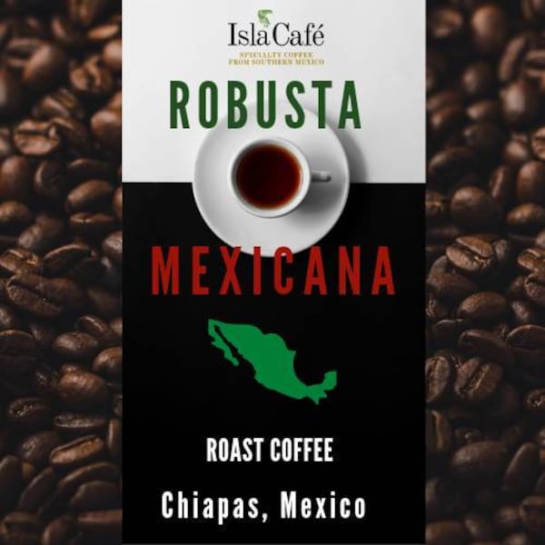 Robusta Roast Coffee from Ocozocautla, Chiapas, Mexico