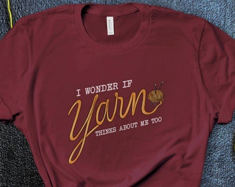 I Wonder if Yarn Thinks About Me Too Unisex Jersey Short Sleeve Tee Shirt - Funny T-shirt for those who Knit, Crochet, Weave and Spin
