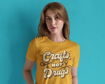 Crafts, Not Drugs - Funny Gift for Crafters Unisex Jersey Short Sleeve Tee