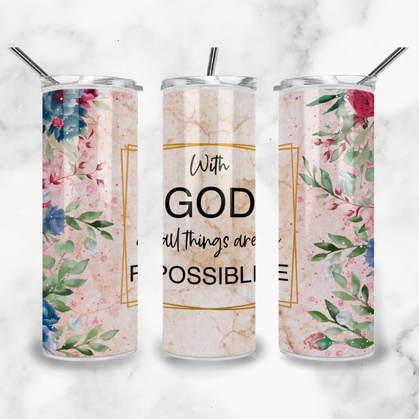 With God all things are possible tumbler wrap, Christian tumbler png, Faith tumbler wrap,  20 Oz Skinny Tumbler wrap, STRAIGHT/TAPERED