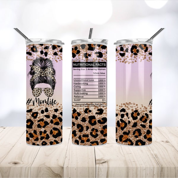 20 Oz skinny Tumbler Sublimation, Leopard mom life nutritional facts Tumbler png, Straight/tapered Tumbler wrap, COMMERCIAL USE