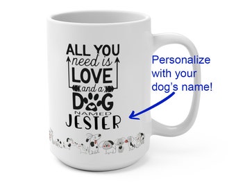 Tutto quello che serve è amore e un cane chiamato tazza personalizzato 15oz regalo personalizzato per il cane mamma papà pelliccia nome del bambino