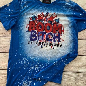 Boom, Blue Faux Bleach T-Shirt, 4th of July, Independence Day, Sarcastic  Shirt, Funny T-shirt, Fourth of July Shirt