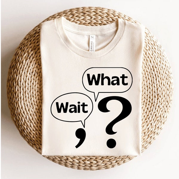 Wait What SVG, Wait What Png, Humor Svg, Wait What Shirt Svg, Sublimation File, Silhouette, Cricut, Clipart, Digital Download, Funny Grammar