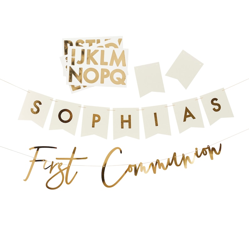 May include: Gold foil banner with the words "Sophia's First Communion" on a white background. The banner is strung together with white flags and gold letters.
